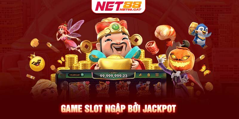 Game slot ngập bởi jackpot